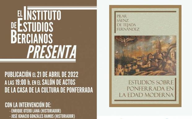 El IEB presenta el libro póstumo de la historiadora Pilar Sáenz de Tejada 'Estudios sobre Ponferrada en la Edad Moderna'